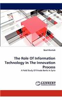 The Role of Information Technology in the Innovation Process