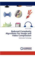 Reduced Complexity Algorithms for Image and Video Compression