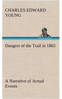 Dangers of the Trail in 1865 A Narrative of Actual Events