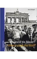 Wo Stand Die Mauer? / Where Stood the Wall?