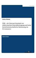 XML - der Internet-Standard zur elektronischen Datenübertragung und seine betriebswirtschaftliche Bedeutung im E-Commerce