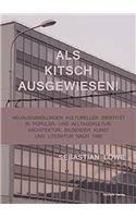 ALS Kitsch Ausgewiesen!: Neuaushandlungen Kultureller Identitaet in Populaer- Und Alltagskultur, Architektur, Bildender Kunst Und Literatur Nach 1989