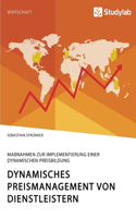Dynamisches Preismanagement von Dienstleistern. Maßnahmen zur Implementierung einer dynamischen Preisbildung