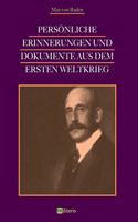 Persönliche Erinnerungen und Dokumente aus dem Ersten Weltkrieg
