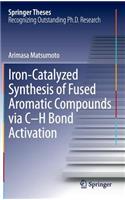 Iron-Catalyzed Synthesis of Fused Aromatic Compounds Via C-H Bond Activation