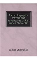 Early Biography, Travels and Adventures of Rev. James Champlin