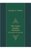 The twelve months volunteer Or, Journal of a private