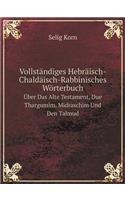 Vollständiges Hebräisch-Chaldäisch-Rabbinisches Wörterbuch Über Das Alte Testament, Due Thargumim, Midraschim Und Den Talmud