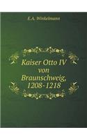 Kaiser Otto IV von Braunschweig, 1208-1218: (German)