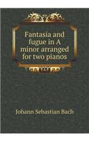 Fantasia and Fugue in a Minor Arranged for Two Pianos