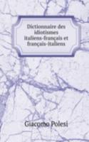 Dictionnaire des idiotismes italiens-francais et francais-italiens