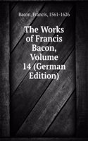 Works of Francis Bacon, Volume 14 (German Edition)