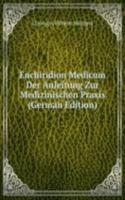 Enchiridion Medicum Der Anleitung Zur Medizinischen Praxis (German Edition)