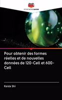 Pour obtenir des formes réelles et de nouvelles données de 120-Cell et 600-Cell