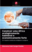 Construir uma África ecologicamente habitável e economicamente forte