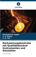 Rückweisungskontrolle mit Qualitätskontrol- linstrumenten und Simulation