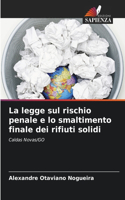 La legge sul rischio penale e lo smaltimento finale dei rifiuti solidi