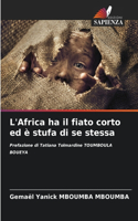 L'Africa ha il fiato corto ed è stufa di se stessa