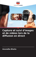 Capture et suivi d'images et de vidéos lors de la diffusion en direct