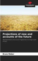 Projections of now and accounts of the future