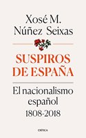 Suspiros de Espana: El nacionalismo espanol 1808-2018