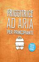 Friggitrice ad aria per principianti