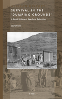 Survival in the 'Dumping Grounds': A Social History of Apartheid Relocation(8 African History)