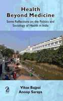 Health Beyond Medicine:: Some Reflections on the Politics and Sociology of Health in India