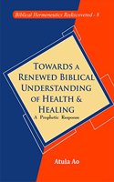 Towards a Renewed Biblical Understanding of Health and Healing :: A Prophetic Response