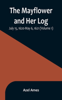 Mayflower and Her Log; July 15, 1620-May 6, 1621 (Volume 1)