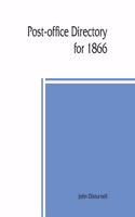 Post-office directory for 1866. Alphabetical list of post-offices in the United States, with the names of post-masters