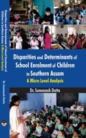 Disparities And Determinants Of School Enrolment Of Children In Southern Assam A Micro Level Analysis