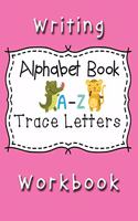 Writing Workbook Alphabet Book Trace Letters