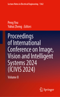Proceedings of International Conference on Image, Vision and Intelligent Systems 2024 (ICIVIS 2024)