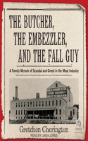 Butcher, the Embezzler, and the Fall Guy