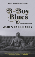 B-Boy Blues: A Seriously Sexy, Fiercely Funny, Black-on-Black Love Story