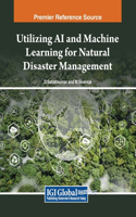 Utilizing AI and Machine Learning for Natural Disaster Management