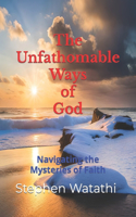 Unfathomable Ways of God