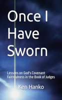 Once I Have Sworn: Lessons on God's Covenant Faithfulness in the Book of Judges