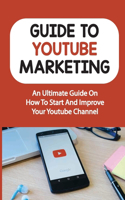 Guide To Youtube Marketing