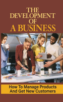The Development Of A Business: How To Manage Products And Get New Customers: Customer Finding Techniques