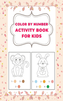 Color By Number Activity Book for Kids: 29 Coloring Pages of Children. Ages 3-5, 5-10