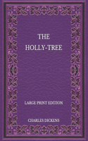 The Holly-Tree - Large Print Edition