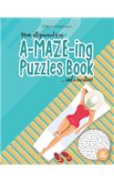 Gift Book for Puzzle Lovers - Mom, all you need is an A-MAZE-ING Puzzles Book ... and a vacation! - 100 easy Mazes