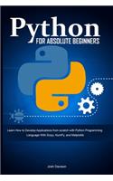 Python for Absolute Beginners: Learn How to Develop Applications from scratch with Python Programming Language With Scipy, NumPy, and Matplotlib