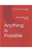 Anything Is Possible