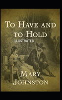 To Have and To Hold Illustrated