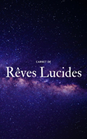 Carnet de Rêves Lucides: pages de prise de note rapide de ses rêves I Carnet d'écriture, de dessins et d'aide à la l'interprétations des rêves I Idée Cadeau