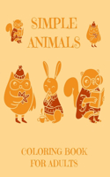 Simple Animals Coloring Book for Adults: Large Print Adult Coloring Book of Animals, Easy & Simple Coloring Book for Adults Relaxation with Stress Relieving Animal Designs