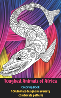 Toughest Animals of Africa - Coloring Book - 100 Animals designs in a variety of intricate patterns